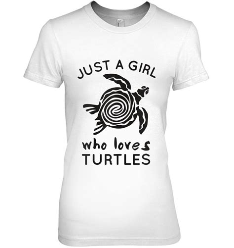 Cute Sea Turtle Just A Girl Who Loves Turtles Fan Girls T