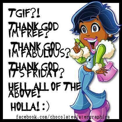 Browse and download the best collection of happy friday images, quotes, sayings, wishes these happy friday funny memes, quotes, sayings, greetings and pictures are very interesting to view and here is a great collection of happy friday images and memes for free. Pin by Kelly Walton on Chocalates sista Grams | Its friday ...