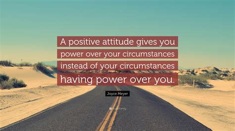 Joyce Meyer Quote A Positive Attitude Gives You Power Over Your