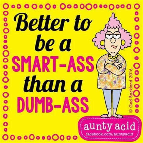 Pin By Sue T On Funny Stuff Sarcastic Quotes Funny Aunty Acid Humor