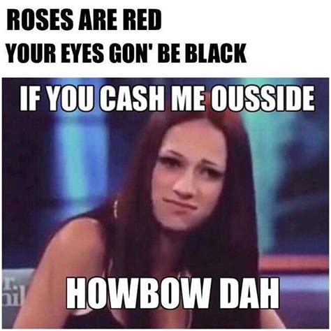 Roses Are Red Cash Me Ousside Howbow Dah Know Your Meme