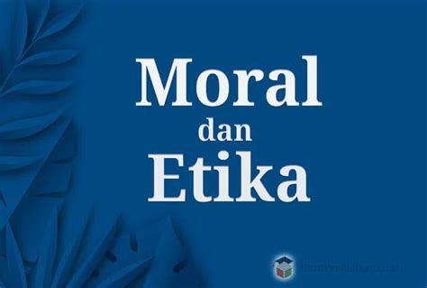 Perbedaan Pengertian Antara Etika Moral Etiket