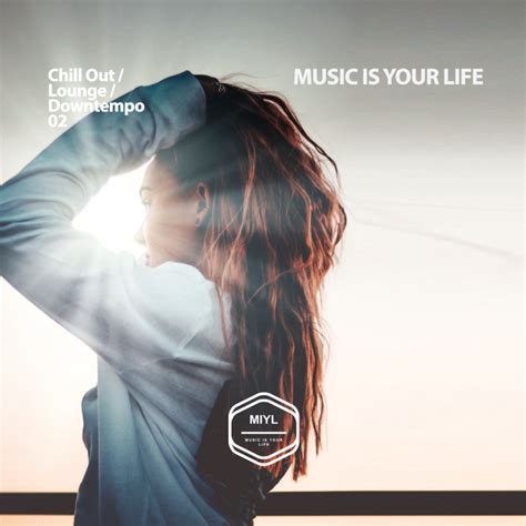 Various Music Is Your Life Chill Outloungedowntempo 02