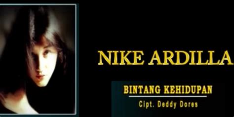 4 years ago 4 years ago. Lirik Lagu Bintang Kehidupan - Nike Ardilla | merdeka.com