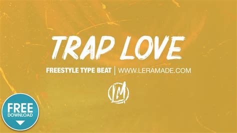 Free Freestyle Type Beat Trap Love Free Type Beat Rap Trap