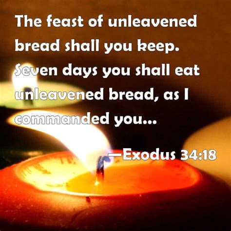 Exodus 3418 The Feast Of Unleavened Bread Shall You Keep Seven Days
