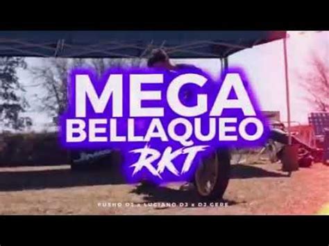 MEGA BELLAQUEO RKT LUCIANO DJ X DJ GERE X PUSHO DJ YouTube