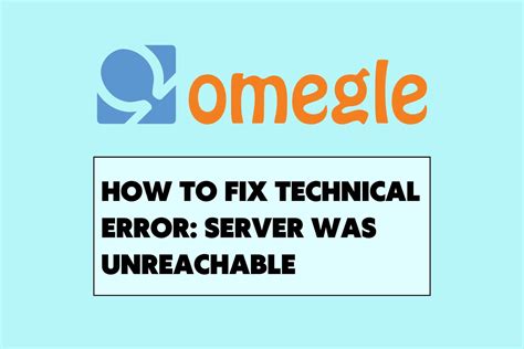 Fix Omegle Technical Error Server Was Unreachable Tested