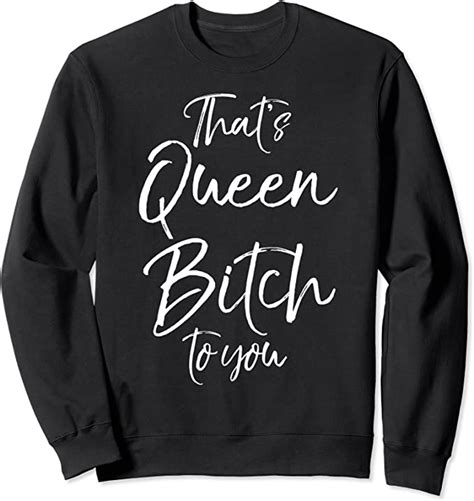 Funny Bitch Quote For Women Cute Thats Queen Bitch To You