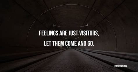 Feelings Are Just Visitors Let Them Come And Go Calm Quotes