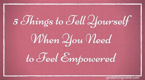 5 Things To Tell Yourself When You Need To Feel Empowered Gentle