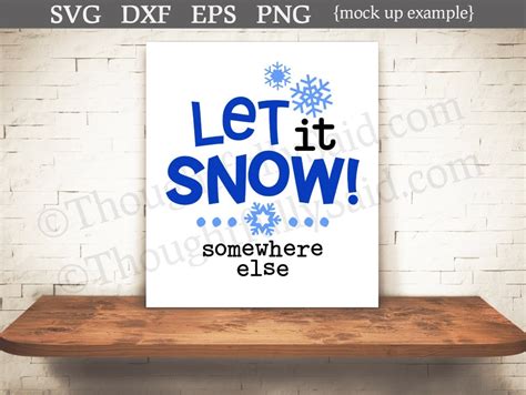 Let It Snow Somewhere Else Svg Dxf Png Eps Vector Snijden Etsy Nederland