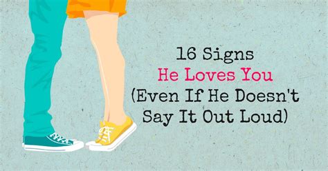 Check spelling or type a new query. How do you know he loves you if he never says it? Many men have a hard time expressing their lo ...