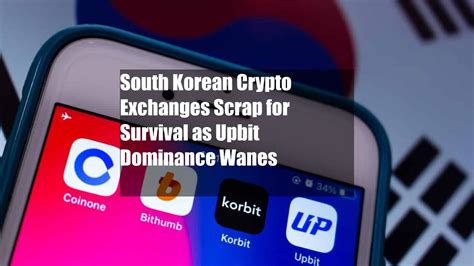 South Korean Crypto Exchanges Scrap For Survival As Upbit Dominance
