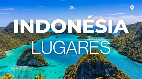 10 Lugares Incríveis Para Visitar Na Indonésia Vídeo De Viagens Youtube