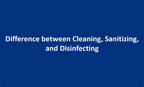 Know The Real Difference Between Cleaning Sanitizing And Disinfecting