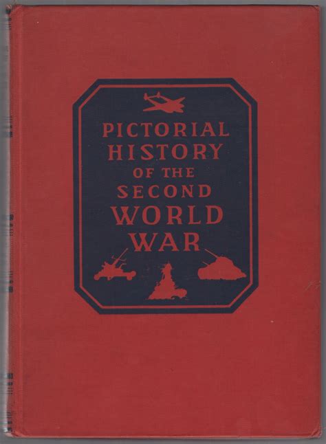 Pictorial History Of The Second World War A Photographic Record Of All