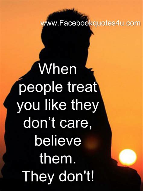 Facebook Quotes When People Treat You Like They Dont Care Setting