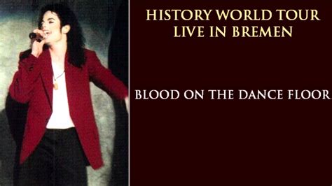 As the saying goes in accounting for blood loss in hemorrhagic shock, blood on the floor, plus four more. Michael Jackson - Blood On The Dance Floor Live HWT Bremen ...