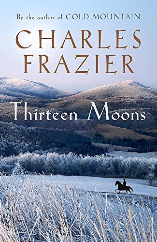 Thirteen Moons By Frazier Charles Fine Hardcover 2006 1st Edition