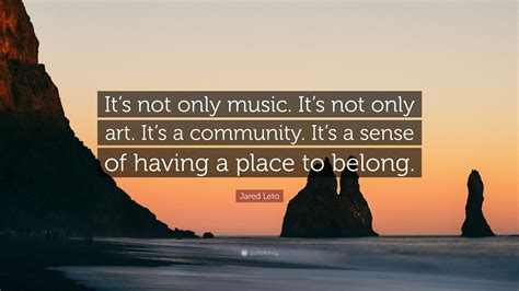 Jared Leto Quote “its Not Only Music Its Not Only Art Its A