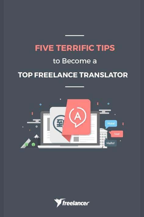 Five Terrific Tips To Become A Top Freelance Translator Freelancer Blog