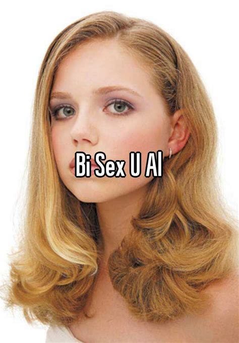 Bi Sex U Al