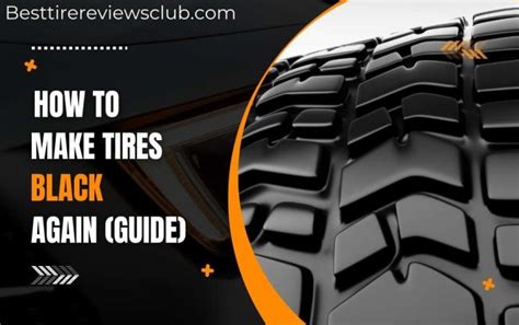 How To Make Tires Black Again Simple Guide