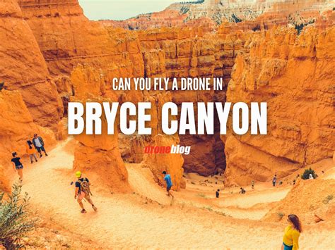 Can You Fly a Drone in Bryce Canyon? – Droneblog