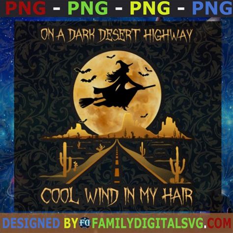 On A Dark Desert Highway Cool Wind In My Hair Png Halloween Witch Png