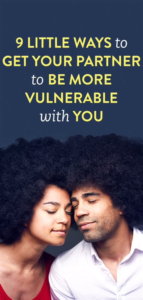9 Little Ways To Help Your Partner To Be More Vulnerable With You Vulnerability Relationship
