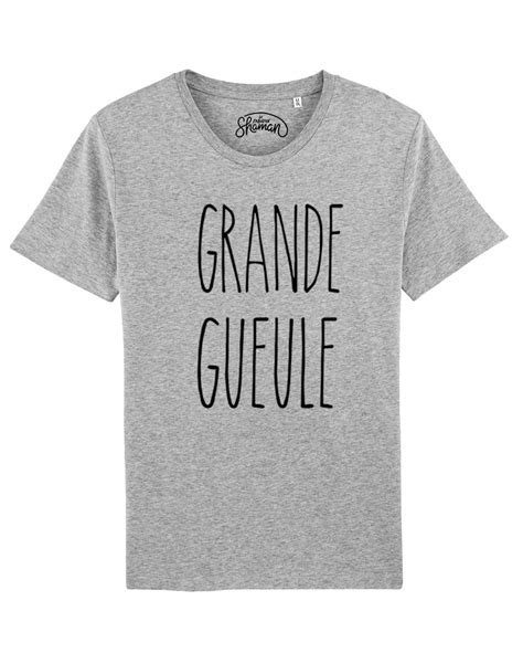 Avec une ligne éditoriale professionnelle et indépendante, les fondateurs promeuvent des conseils simples et pros pour aider les hommes à élaborer des tenus. Tee-shirt à message fun et drôle pour homme "Grande gueule ...