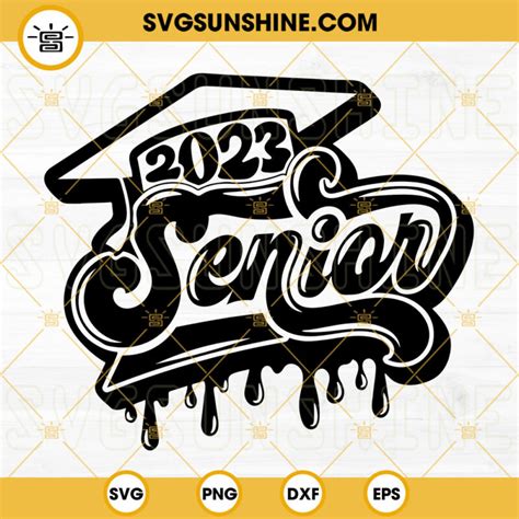 Senior 2023 Dripping Svg Class Of 2023 Svg Senior Year High Svg
