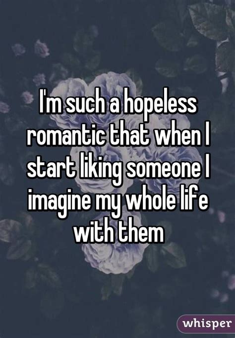 16 Things All Hopeless Romantics Will Understand Hopeless Romantic