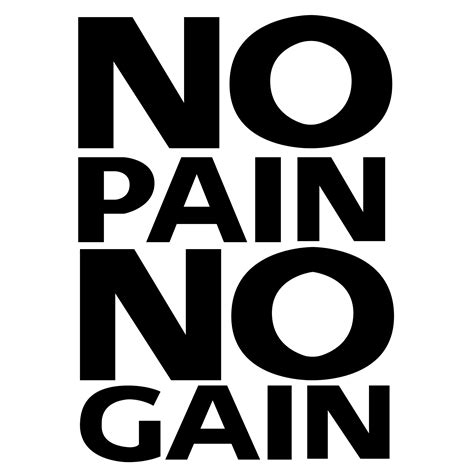 Pain With Pain Has No Gain