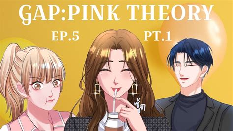 EP 5 PT 1 GAP PINK THEORY YouTube