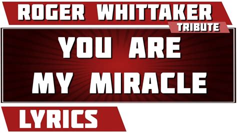 You Are My Miracle Roger Whittaker Tribute Lyrics Youtube