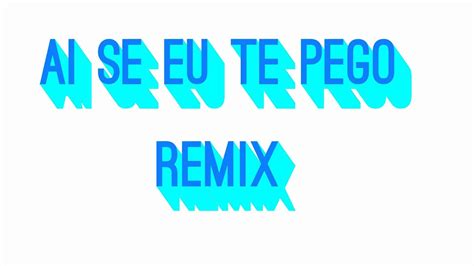 Ai Se Eu Te Pego Remix Youtube