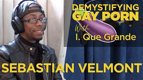demystifying gay porn s2e15 the sebastian velmont interview youtube