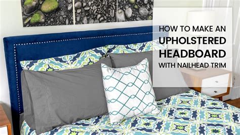 How To Make An Upholstered Headboard Diy Headboard With Nail Head