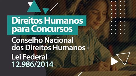 Direitos Humanos Conselho Nacional Dos Direitos Humanos Lei 129862014 Youtube