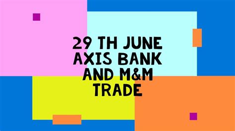 Once i asked the executive of axis bank they told me to activate the autodebit but after that the situation is same. 29 JUNE M&M and AXIS BANK Trade - YouTube