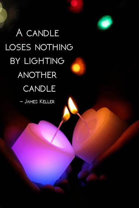 A Candle Loses Nothing By Lighting Another Candle Inspirational