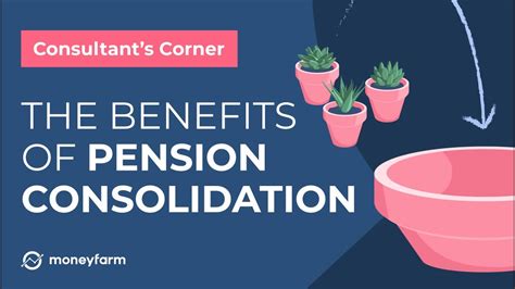 Consultants Corner The Benefits Of Pension Consolidation Youtube