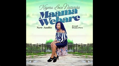 Maama Webare Kayesu Loice Natamba Official Audiohd 2023 Youtube