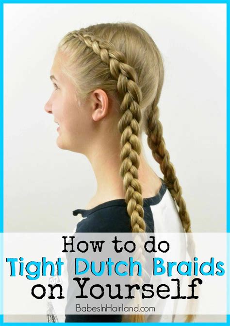 How To Tight Dutch Braids On Yourself From