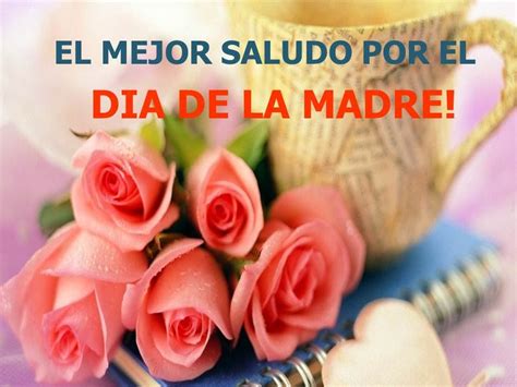 Frases de amor para felicitar a las madres. EL MEJOR SALUDO PARA TI ADORADA MAMITA - FELIZ DIA DE LA ...