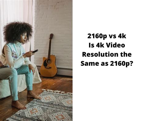 2160p Vs 4k Is 4k Video Resolution The Same As 2160p 1st Home