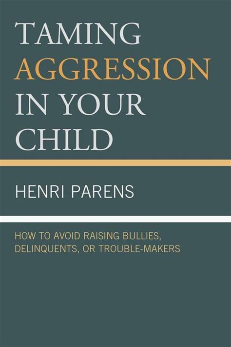 Taming Aggression In Your Child Ebook Henri Parens 9780765708984