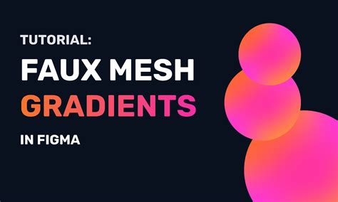 faux mesh gradients tutorial figma community